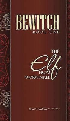 Bewitch Book One The Elf from Worwinkel