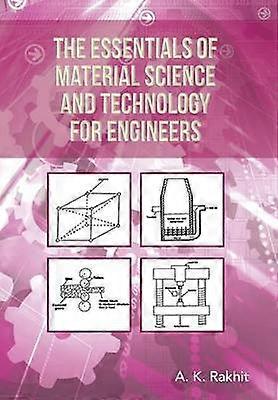 The Essentials of Material Science and Technology for Engineers