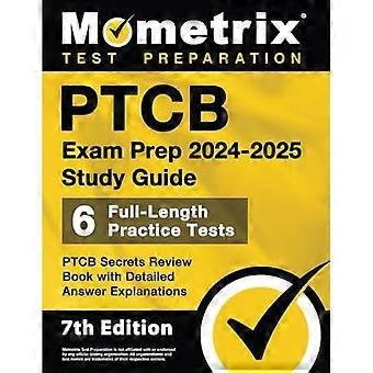 PTCB Eksamensforberedelse 2024-2025 - Studieguide - 6 - Fullstendige øvingstester, - PTCB Secrets anmeldelsesbok - med detaljerte svar - forklaringer: [7. utgave]