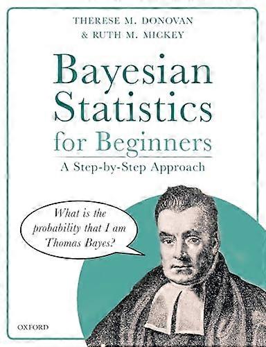 Bayesian Statistics for Beginners a step by step approach