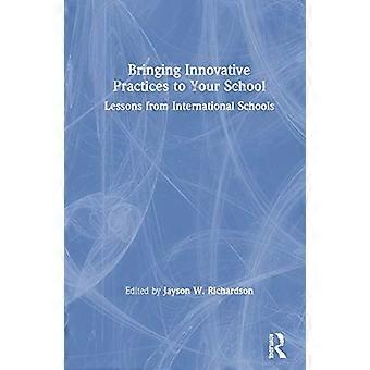 Bringing Innovative Practices to Your School Lessons from International Schools