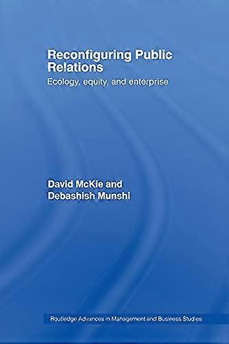 Reconfiguring Public Relations: Ecology Equity and Enterprise