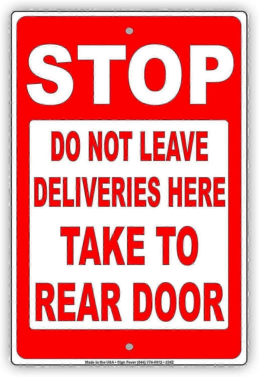 Stop Do Not Leave Deliveries Here Take To Rear Door Restriction Alert Caution Warning Notice Aluminu