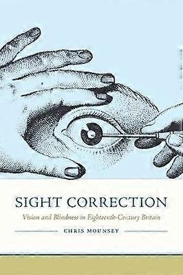 Sight Correction - Vision and Blindness in Eighteenth-Century Britain