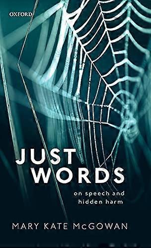 Just Words: On Speech and Hidden Harm