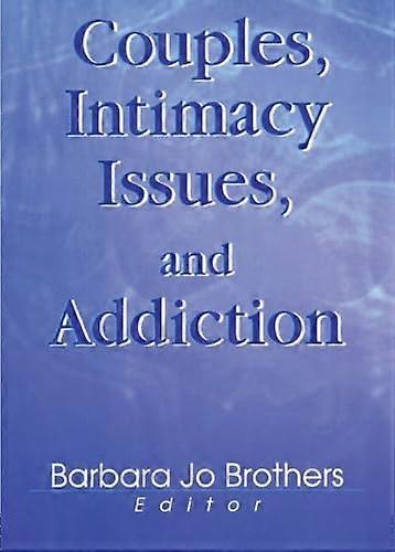 Couples, Intimacy Issues, and Addiction