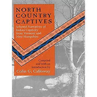 North Country Captives: Récits de captivité indienne du Vermont et du New Hampshire