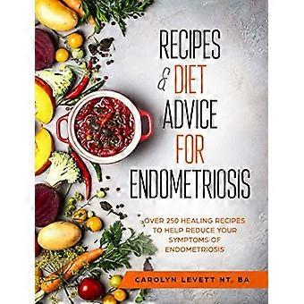 Rezepte und Ernährungstipps für Endometriose: Über 250 Heilrezepte, die helfen, Ihre Symptome der Endometriose zu reduzieren