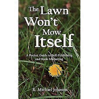 The Lawn Wont Mow Itself: A Pocket Gui