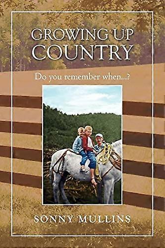 Growing Up Country: Do You Remember When...?