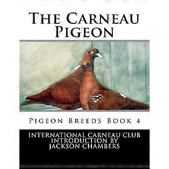 The Carneau Pigeon: Pigeon Breeds Book 4 (Pigeon Breeds)