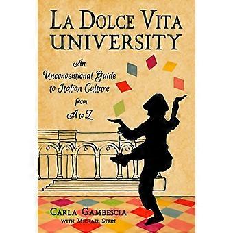 La Dolce Vita University: Niekonwencjonalny Przewodnik do włoskiej kultury od A do Z