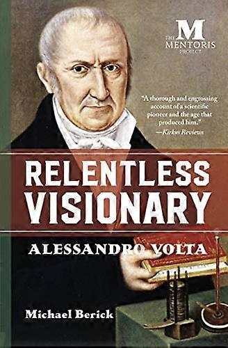 Relentless Visionary: Alessandro Volta