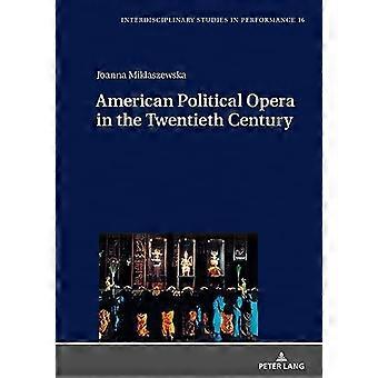Amerikaanse politieke opera in de twintigste eeuw (Interdisciplinaire studies in performance)
