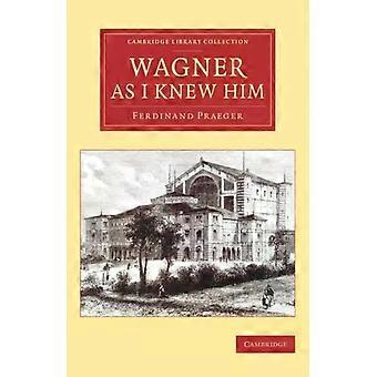 Wagner como eu o conheci - Ferdinand Praeger