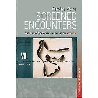 Screened Encounters The Leipzig Documentary Film Festival 1955 1990