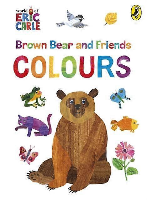 Brown Bear And Friends Colours - Eric Carle