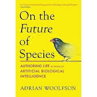 Zur Zukunft der Arten: Die Gestaltung von Leben mithilfe künstlicher biologischer Intelligenz