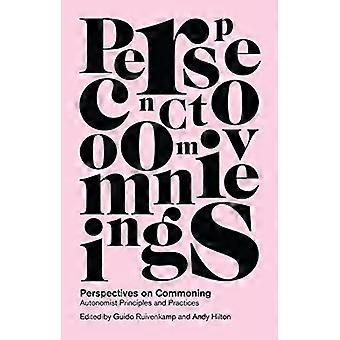Perspectives on Commoning Autonomist Principles and Practices