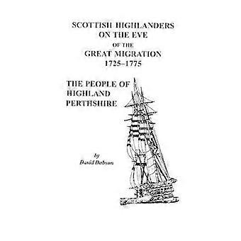 Scottish Highlanders on the Eve of the Great Migration 17251775 The People of Highland Perthshire