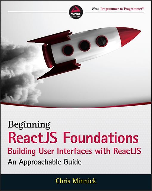 Beginning Reactjs Foundations Building User Interfaces With Reactjs by Chris Minnick Paperback