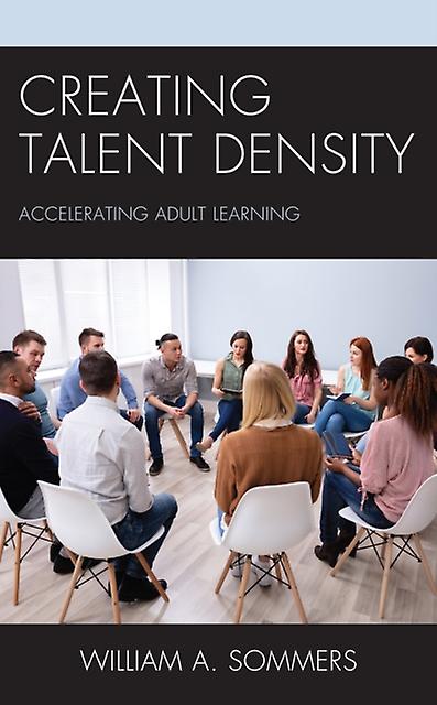 Creating Talent Density by William A. Sommers Paperback Book