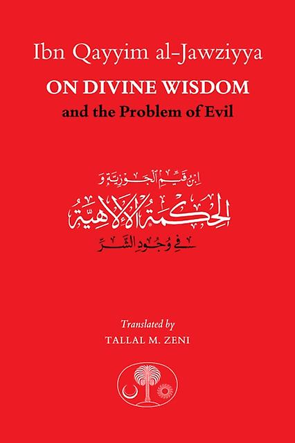 Ibn Qayyim Aljawziyya On Divine Wisdom And The Problem Of Evil by Ibn Qayyim alJawziyya Paperback