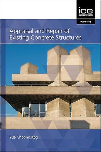 Appraisal And Repair Of Existing Concrete Structures by Yue Choong Kog Hardback Book