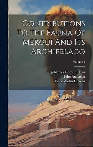 Contributions To The Fauna Of Mergui And Its Archipelago Volume 2 by John Anderson Hardback Book