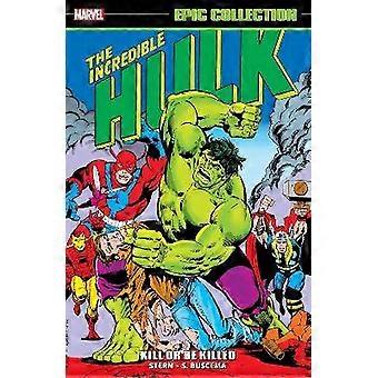 Incredible Hulk Epic Collection: Kill or Be Killed