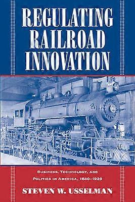 Regulating Railroad Innovation