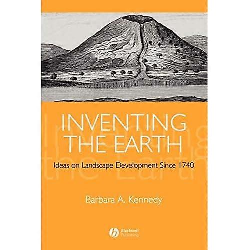 Inventing the Earth: Ideas on Landscape Development Since 1740