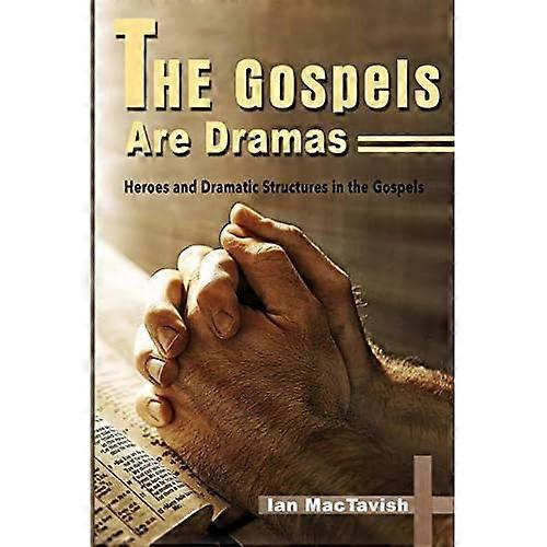 The Gospels Are Dramas