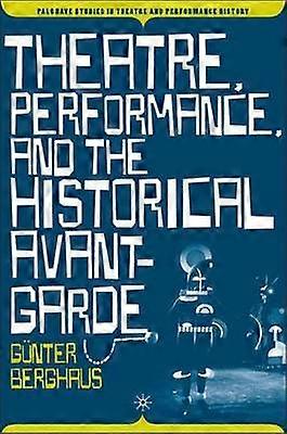 Theatre Performance and the Historical Avant-Garde
