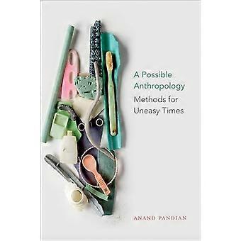 A Possible Anthropology Methods for Uneasy Times