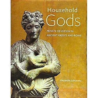 Household Gods Private Devotion in Ancient Greece and Rome