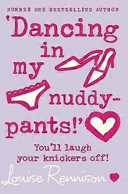 Dancing in my nuddy-pants!'
