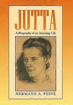 Jutta Eine Biografie eines erstaunlichen Lebens