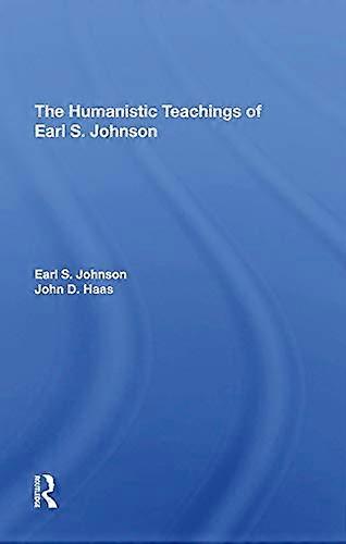 The Humanistic Teachings Of Earl S. Johnson