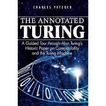 Die kommentierte Turing: A Führung durch Turings historischen Papier auf Berechenbarkeit und die Turing-Maschine