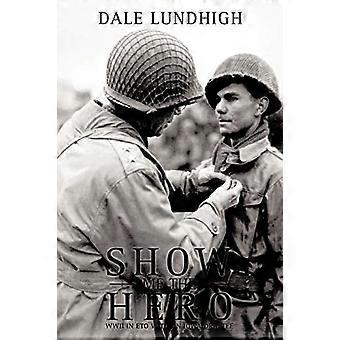 Zeig mir den Helden: Ein Iowa-Wehrpflichtig tritt der 90. Infanteriedivision während des Zweiten Weltkriegs in Europa bei