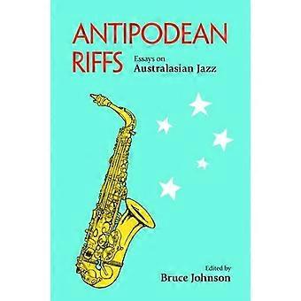 Antipodean Riffs: Essays on Australasian Jazz