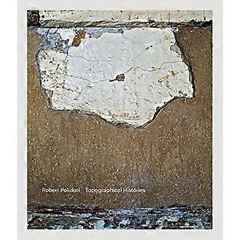 Robert Polidori: Topografiske historier