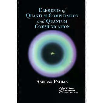 Elements Of Quantum Computation And Quantum Communication - Anirban Pathak