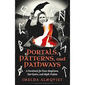 Portals Patterns and Pathways A Handbook for Rune Magicians Star Gazers and Myth Makers