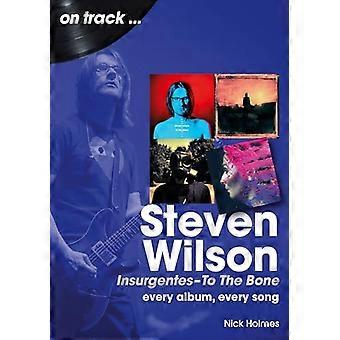 Steven Wilson Insurgentes a To The Bone En la pista Cada álbum Cada canción