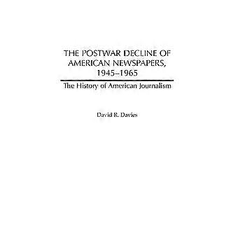 The postwar decline of american newspapers, 1945-1965 the history of american journalism