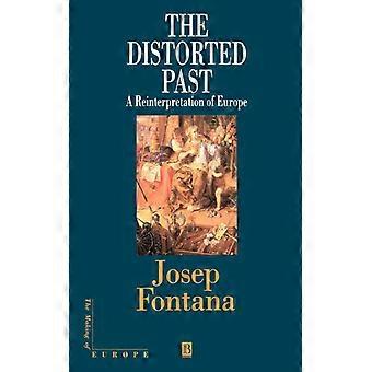 Den forvrengte fortiden: En nytolkning av Europa - Josep Fontana - Innbundet - Engelsk bok - Historie