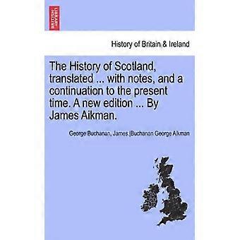 The History Of Scotland Translated. With Notes And A Continuation To The - George Buchanan - Paperback - English Book - History