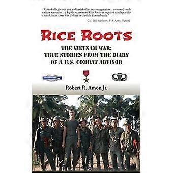 Rice Roots The Vietnam War True Stories From The Diary Of A U.s. Combat Advisor - Robert R. Amon Jr - Paperback - English Book - History